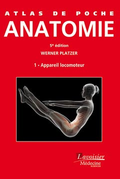 Anatomie - Tome 1 - Appareil locomoteur - LAVOISIER MÉDECINE SCIENCES - Atlas de poche - Werner PLATZER