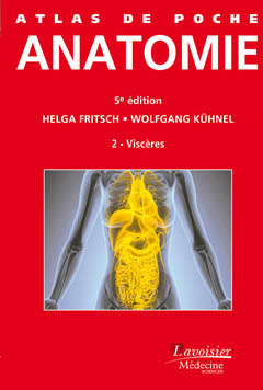 Anatomie - Tome 2 - Les viscères - LAVOISIER MÉDECINE SCIENCES - Atlas de poche - Helga FRITSCH, Wolfgang KÜHNEL
