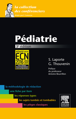 Pédiatrie - ELSEVIER / MASSON - La collection des conférenciers - Sylvie LAPORTE, Guillaume THOUVENIN