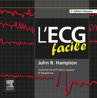 L'ECG facile - ELSEVIER / MASSON - Facile et bio - John R. HAMPTON, François JAN