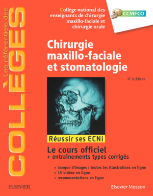 Chirurgie maxillo-faciale et stomatologie - ELSEVIER / MASSON - Référentiels des Collèges - Collège hospitalo-universitaire français de chirurgie maxillo-faciale et stomatologie