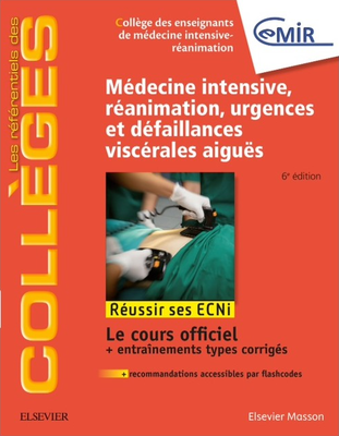 Médecine Intensive, réanimation, urgences et défaillances viscérales aiguës - ELSEVIER / MASSON - Référentiels des Collèges - CEMIR Collège des Enseignants de Médecine Intensive