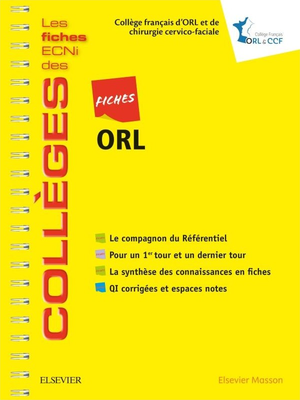 Fiches ORL - ELSEVIER / MASSON - Les fiches ECNi des Collèges - COLLEGE FRANCAIS D'ORL ET DE CHIRURGIE CERVICALE