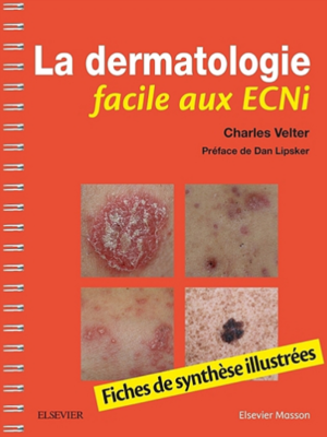 La dermatologie facile aux ECNi - ELSEVIER / MASSON - Facile aux ecni - Charles VELTER