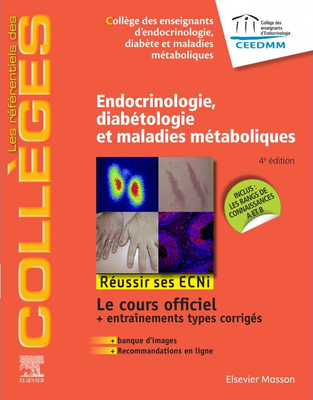 Endocrinologie, diabétologie et maladies métaboliques - ELSEVIER / MASSON - Référentiels des Collèges - Collège des Enseignants d'Endocrinologie