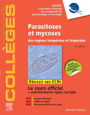Parasitoses et mycoses - ELSEVIER / MASSON - Référentiels des Collèges - Association Française des Enseignants de Parasitologie médicales ANOFEL
