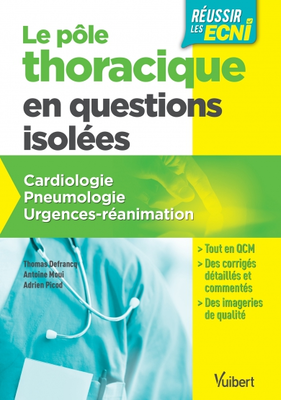 Pôle thoracique en questions isolées pour les ECNi - VUIBERT - Questions isolées ECNI - Thomas DEFRANCQ, Antoine MOUI, Adrien PICOD