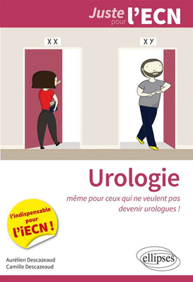 Urologie - ELLIPSES - Juste pour l'ECN - Antoine et Camille DESCAZEAUD