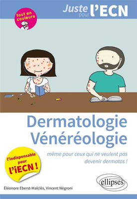 Dermatologie - Vénéréologie - ELLIPSES - Juste pour l'ECN - Eléonore EBERST, Vincent NEGRONI