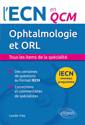 Ophtalmologie et ORL - ELLIPSES - L'ECN en QCM - Camille TRIBY