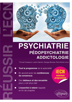 Psychiatrie Pédopsychiatrie Addictologie - ELLIPSES - Réussir l'ECN - Thomas CHARPEAU, Ludovic SAMALIN, Pierre-Michel LIORCA