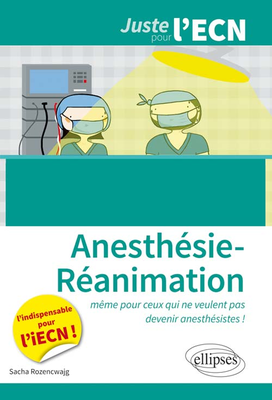 Anesthésie-Réanimation - ELLIPSES - Juste pour l'ECN - Sacha ROZENCWAJG