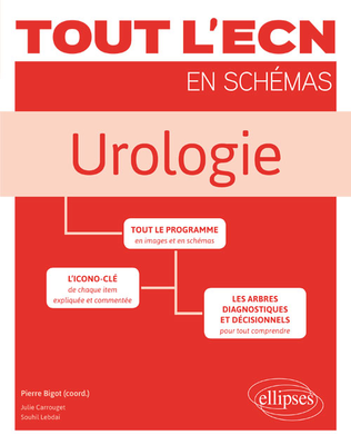 Urologie - ELLIPSES - Tout l'ECN en schémas - Bigot Pierre, Carrouget Julie, Lebdai Souhil