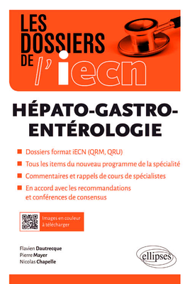 Hépato-gastro-entérologie - ELLIPSES - Les dossiers de l'iecn - Flavien DAUTRECQUE, Pierre MAYER, Nicolas CHAPELLE