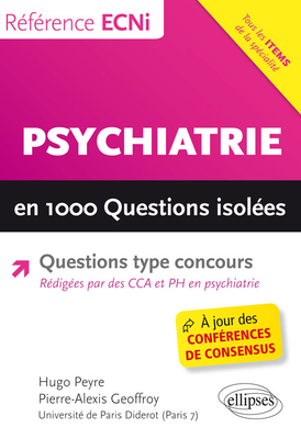Psychiatrie en 1000 questions isolées - ELLIPSES - Référence ECNi - Hugo PEYRE, Pierre-Alexis Geoffroy