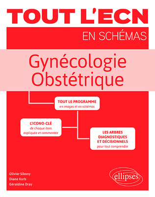 Gynécologie Obstétrique - ELLIPSES - Tout l'ECN en schémas - Olivier SIBONY, Diane KORB, Géraldine DRAY