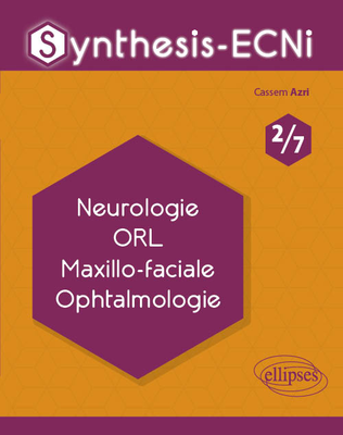Neurologie ORL Maxillo-faciale Ophtalmologie - ELLIPSES - Synthesis-ECNi - Cassem AZRI