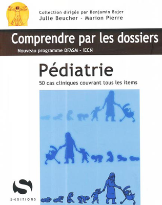 Pédiatrie - S ÉDITIONS - Comprendre par les dossiers - Julie BEUCHER, Marion PIERRE