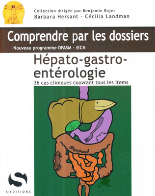 Hépato-gastro-entérologie - S ÉDITIONS - Comprendre par les dossiers - Barbara HERSANT, Cécilia LANDMAN