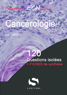 Cancérologie - S ÉDITIONS - 120 questions isolées - Luc CABEL