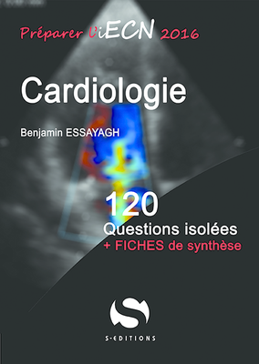 Cardiologie - S ÉDITIONS - 120 questions isolées - Benjamin ESSAYAGH