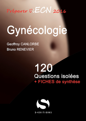Gynécologie - S ÉDITIONS - 120 questions isolées - Geoffroy CANLORBE, Bruno RENEVIER