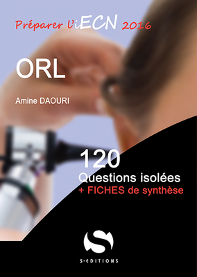 ORL - Chirurgie maxillo-faciale - S ÉDITIONS - 120 questions isolées - Amine DOUARI