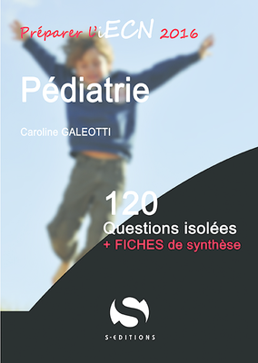Pédiatrie - S ÉDITIONS - 120 questions isolées - Caroline GALEOTTI