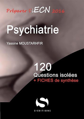 Psychiatrie - S ÉDITIONS - 120 questions isolées - Yassin MOUSTARHFIR