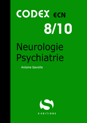Neurologie - Psychiatrie - S EDITIONS - Codex ECN - Antoine GAVOILLE