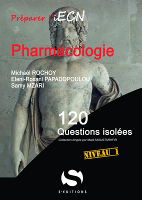Pharmacologie - S EDITIONS - 120 questions isolées - Michaël ROCHOY, Eleni-Roxani PAPADOPOULOU, Haroun ZOUAGHI, Capucine PREVOTS