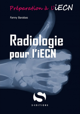 Radiologie pour l'iecn - S EDITIONS - Préparation à l'iECN - Fanny BARABAS