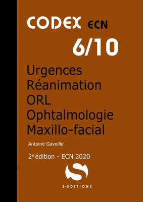 Urgences, réanimation, ORL, ophtalmologie, maxillo-faciale - S EDITIONS - Codex ECN - Antoine GAVOILLE