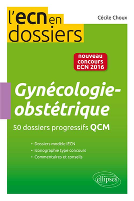 Gynécologie Obstétrique - ELLIPSES - L'ECN en dossiers - Cécile CHOUX