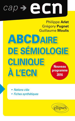 ABCDaire de Sémiologie à l'ECN - ELLIPSES - Cap ECN - Arlet Philippe, Pugnet Grégory, Moulis Guillaume