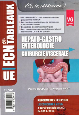 Hépato-gastroentérologie - Chirurgie viscérale - VERNAZOBRES-GREGO - UE ECN en tableaux - Pauline GUEUDRY, Mike PERSIGANT