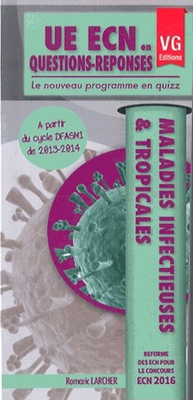 Maladies Infectieuses & tropicales - VERNAZOBRES-GREGO - UE ECN en questions-réponses - Romaric LARCHER
