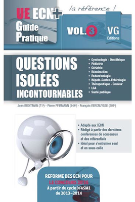 Questions isolées incontournables volume 3 - VERNAZOBRES-GREGO - UE ECN+ Guide pratique - Jean Broitman, Pierre Pfirmann, François Vercruysse