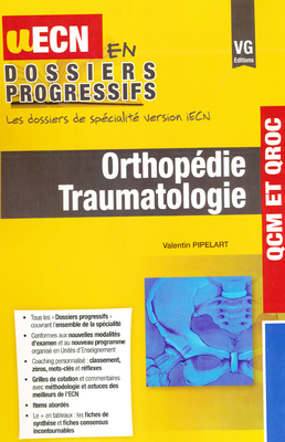 Orthopédie Traumatologie - VERNAZOBRES-GREGO - UECN en dossiers progressifs - Valentin PIPELART