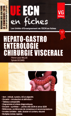 Hépato-Gastroentérologie Chirurgie viscérale - VERNAZOBRES-GREGO - UE ECN en fiches - Pierre-Louis VALLEE, Sylvain BODARD