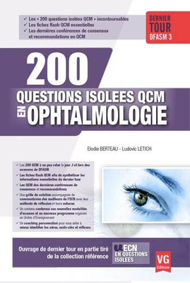 Ophtalmologie - VERNAZOBRES-GREGO - 200 questions isolées en QCM - Elodie BERTEAU, Ludovic LETICH