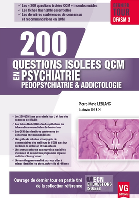 Psychiatrie, pédopsychiatrie, addictologie - VERNAZOBRES-GREGO - 200 questions isolées en QCM - Pierre-Marie LEBLANC, Ludovic LETICH
