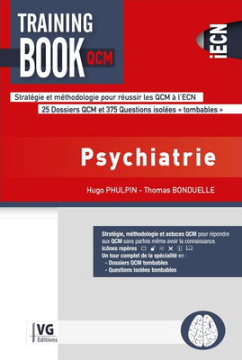 Psychiatrie - VERNAZOBRES-GREGO - Training book QCM - Hugo PHULPIN, Thomas BONDUELLE