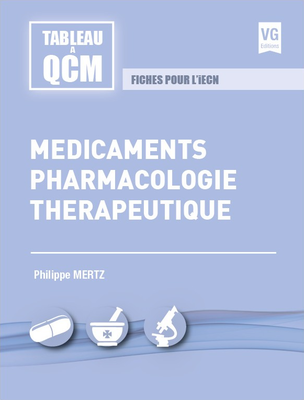 Médicaments, pharmacologie, thérapeutique - VERNAZOBRES-GREGO - Tableau à QCM - Philippe MERTZ