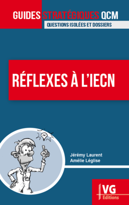 Réflexes à l'iECN - VERNAZOBRES-GREGO - Guides stratégiques qcm - Amélie LEGLISE, Jérémy LAURENT