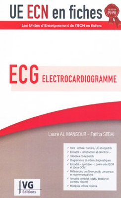 ECG Électrocardiogramme - VERNAZOBRES-GREGO - UE ECN en fiches - Fatiha SEBAI,  Laure AL MANSOUR