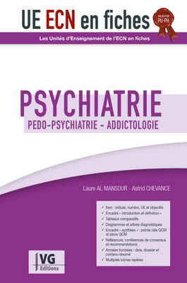 Psychiatrie, pédopsychiatrie, addictologie - VERNAZOBRES-GREGO - UE ECN en fiches - Laure Al Mansour, Astrid Chevance