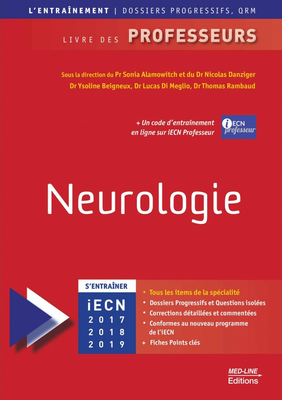 Neurologie - MED-LINE - L'entraînement - Dossiers progressifs - Sous la direction de Sonia ALAMOWITCH, Nicolas DANZIGER, Ysoline BEIGNEUX, Lucas DI MEGLIO, Thomas RAMBAUD